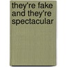They'Re Fake And They'Re Spectacular door Judy San Roman