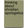 Thinking About Christian Apologetics door James Beilby
