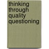 Thinking Through Quality Questioning door Jackie Acree Walsh