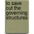 To Save Cut The Governing Structures