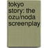 Tokyo Story: The Ozu/Noda Screenplay