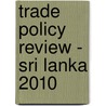 Trade Policy Review - Sri Lanka 2010 door World Trade Organization