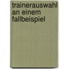 Trainerauswahl An Einem Fallbeispiel door Christian Wandtke