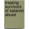 Treating Survivors of Satanist Abuse door Valerie Sinason
