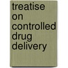Treatise on Controlled Drug Delivery door Agis Kydonieus