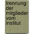 Trennung Der Mitglieder Vom Institut