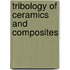 Tribology Of Ceramics And Composites