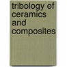 Tribology Of Ceramics And Composites by Mitjan Kalin