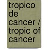 Tropico de Cancer / Tropic of Cancer door Md Henry Miller