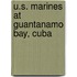 U.S. Marines At Guantanamo Bay, Cuba