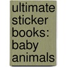 Ultimate Sticker Books: Baby Animals door Dk Publishing