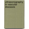 Ultrasonography In Vascular Diseases by Philip W. Ralls