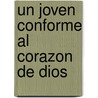 Un Joven Conforme Al Corazon De Dios door Jim George