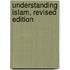 Understanding Islam, Revised Edition