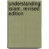 Understanding Islam, Revised Edition