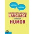 Understanding Language Through Humor