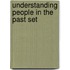 Understanding People in the Past Set
