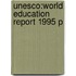 Unesco:world Education Report 1995 P