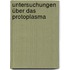 Untersuchungen über das Protoplasma
