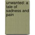 Unwanted: A Tale Of Sadness And Pain