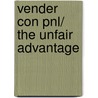 Vender Con Pnl/ The Unfair Advantage door Duane Lakin