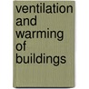 Ventilation And Warming Of Buildings door Isaac D. Smead
