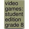 Video Games: Student Edition Grade 8 by Steck-Vaughn Company