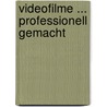Videofilme ... professionell gemacht door Andreas A. Reil