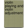 Violin Playing And Violin Adjustment door Winram James