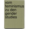 Vom Feminismus Zu Den Gender Studies door Nadine Esser