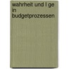 Wahrheit Und L Ge In Budgetprozessen by Christina Konzelmann