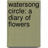 Watersong Circle: A Diary Of Flowers door Tuttle