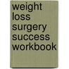 Weight Loss Surgery Success Workbook door Doreen Samelson