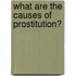 What Are the Causes of Prostitution?