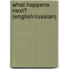 What Happens Next? (English/Russian) by Cheryl Christian