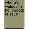 Where's Waldo? In Hollywood: Reissue by Martin Handford