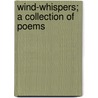 Wind-Whispers; A Collection Of Poems by Lucy Virginia French