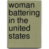 Woman Battering in the United States door Helen M. Eigenberg