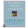 Women, Food, And God 2012 Desk Diary by Geneen Roth