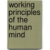 Working Principles of the Human Mind door Mushtaq H. Jaafri