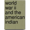 World War Ii And The American Indian by Kenneth William Townsend