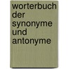 Worterbuch Der Synonyme Und Antonyme by Inc Distribooks