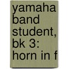 Yamaha Band Student, Bk 3: Horn In F door John Oreilly