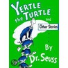 Yertle the Turtle, and Other Stories by Dr. Seuss