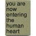 You Are Now Entering The Human Heart
