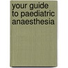 Your Guide To Paediatric Anaesthesia door Craig Sims