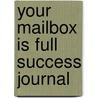 Your Mailbox Is Full Success Journal by Justin Sachs