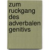 Zum Ruckgang Des Adverbalen Genitivs by Michael Steinmetz