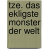 tze. Das ekligste Monster der Welt door Ursel Scheffler