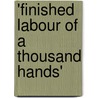'Finished Labour Of A Thousand Hands' by Neville Redvers-Higgins